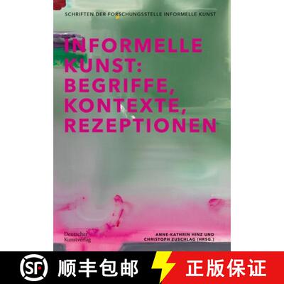 【3-4周达】Informelle Kunst: Begriffe, Kontexte, Rezeptionen [9783422988613]
