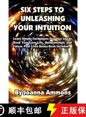 预订 6 Steps to Unleashing Your Intuition: Learn Simple Techniques Psychics Use to Read Your Love Lif... [9781630220389]