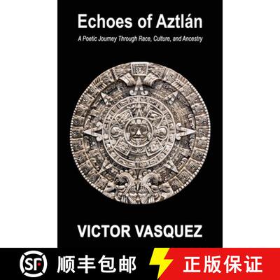【3-4周达】Echoes of Aztlán: A Poetic Journey Through Race, Culture, and Ancestry [9781959446873]
