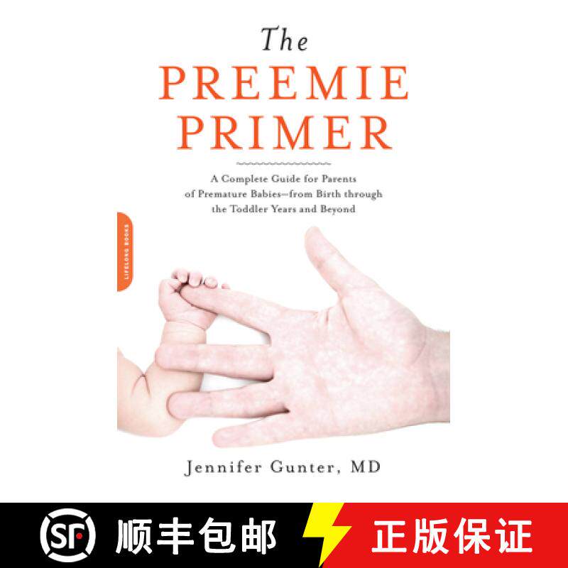 【3-4周达】The Preemie Primer: A Complete Guide for Parents of Premature Babies -- From Birth Through... [9780738213934]