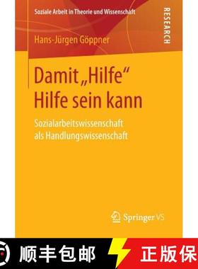 【3-4周达】Damit Hilfe Hilfe sein kann : Sozialarbeitswissenschaft als Handlungswissenschaft [9783658143602]