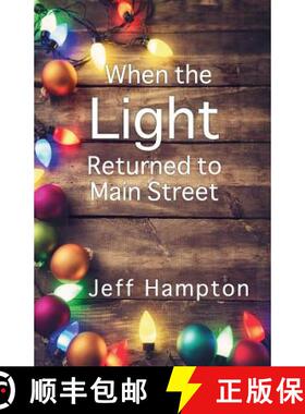 预订 When the Light Returned to Main Street: A Collection of Stories to Celebrate the Season [9780996644808]