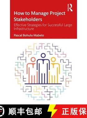 【3-4周达】How to Manage Project Stakeholders : Effective Strategies for Successful Large Infrastruct... [9780367903305]