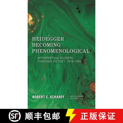 【3-4周达】精装 Heidegger Becoming Phenomenological : Interpreting Husserl through Dilthey, 1916-1925 [9781786607720]