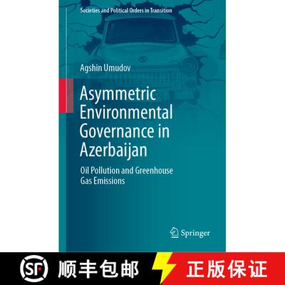 【3-4周达】精装 Asymmetric Environmental Governance in Azerbaijan : Oil Pollution and Greenhouse Gas ... [9783030821159]