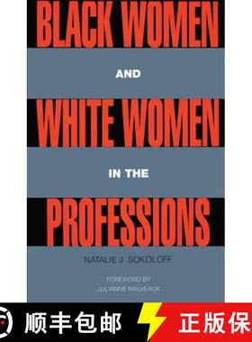 【3-4周达】Black Women and White Women in the Professions : Occupational Segregation by Race and Gend... [9780415906098]