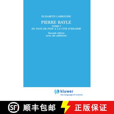 【3-4周达】Pierre Bayle : Tome 1 Du pays de Foix a la Cite d'Erasme [9789401087490]