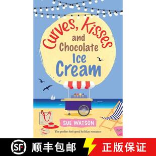 预订 Curves, Kisses and Chocolate Ice-Cream: The perfect feel good holiday romance [9781786812032]
