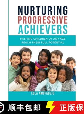 【3-4周达】Nurturing Progressive Achievers: Helping Children of Any Age Reach Their Full Potential [9781915273024]