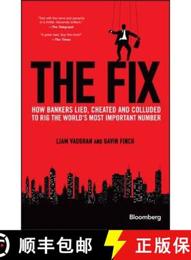 【3-4周达】The Fix - How Bankers Lied, Cheated And Colluded To Rig The World'S Most Important Number ... [9781118995723]