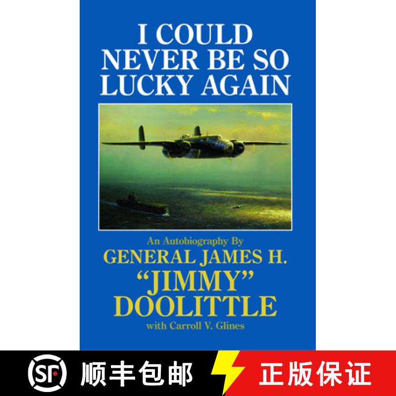 【3-4周达】I Could Never be So Lucky Again: Autobiography of James H. jimmy Doolittle: An Autobiograp... [9780887407376]