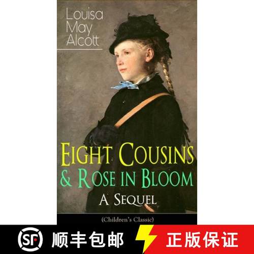 预订 Eight Cousins & Rose in Bloom - A Sequel (Children's Classic): A Story of Rose Campbell [9788026891932]