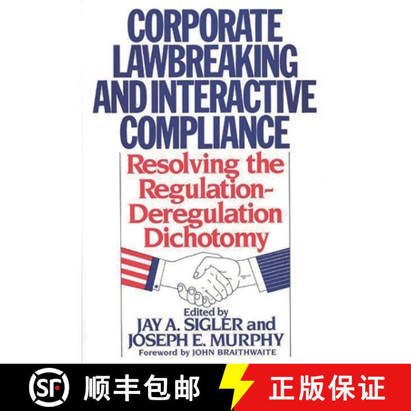预订 Corporate Lawbreaking and Interactive Compliance: Resolving the Regulation-Deregulation Dichotomy [9780899304908]