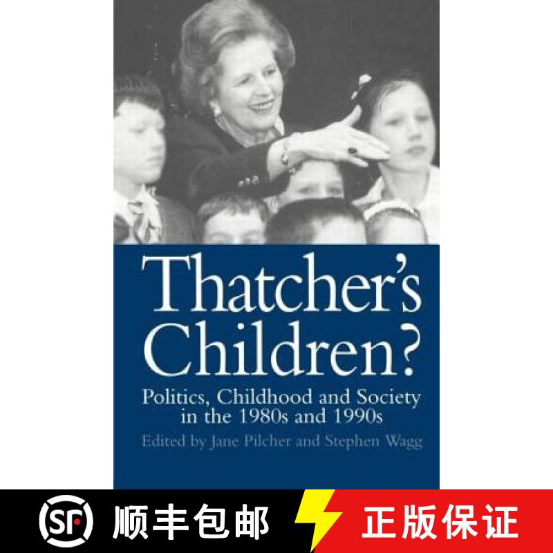 【3-4周达】Thatcher's Children? : Politics, Childhood And Society In The 1980s And 1990s [9780750704625]