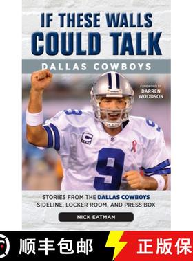 预订 If These Walls Could Talk: Dallas Cowboys: Stories from the Dallas Cowboys Sideline, Locker Room... [9781600789373]