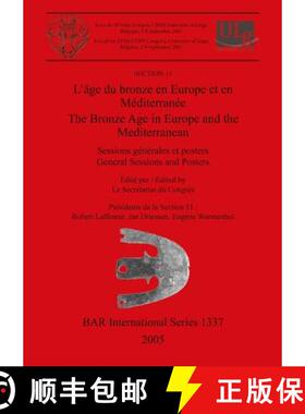 【3-4周达】Bronze Age in Europe and the Mediterranean: Sessions generales et posters / General Sessio... [9781841716831]