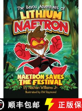【3-4周达】The Bayou Adventures of Lithium Naetron: Naetron Saves The Festival [9781649450586]