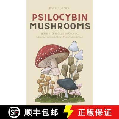 【3-4周达】精装 Psilocybin Mushrooms: A Step by Step Guide to Growing, Microdosing and Using Magic Mu... [9781914128820]