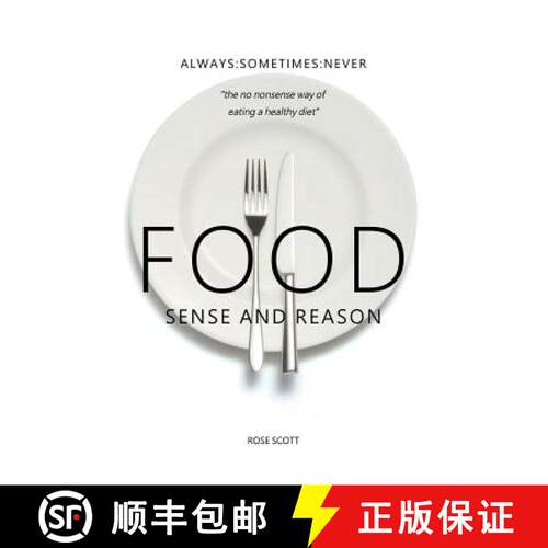 【3-4周达】Food Sense and Reason: Always : Sometimes : Never : the no nonsense way of eating a health... [9781999624804]