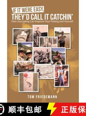 【3-4周达】If It Were Easy, They'd Call It Catchin': How Journaling Can Improve Your Fishing and Your... [9781480894235]
