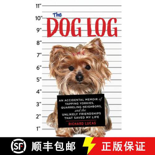 预订 The Dog Log: An Accidental Memoir of Yapping Yorkies, Quarreling Neighbors, and the Unlikely Fri... [9781641601184]