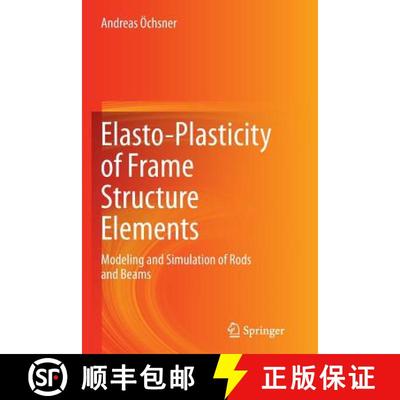 【3-4周达】Elasto-Plasticity of Frame Structure Elements : Modeling and Simulation of Rods and Beams ... [9783662506899]