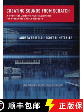 【3-4周达】Creating Sounds from Scratch: A Practical Guide to Music Synthesis for Producers and Compo... [9780199921874]