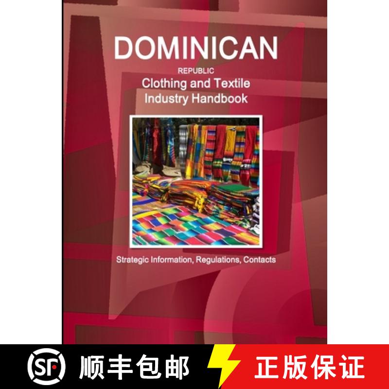 【2-3周达】Dominican Republic Clothing and Textile  Industry Handbook - Strategic Information, Regula... [9780739768334]