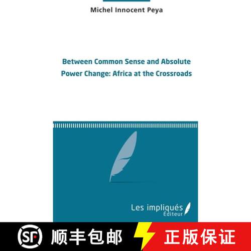 【3-4周达】Between common sense and absolute power change: Africa at the crossroads [9782343124148]