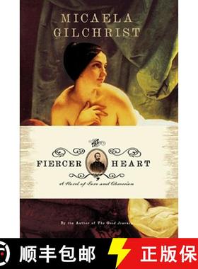 【3-4周达】The Fiercer Heart: A Novel of Love and Obsession [9781416586326]