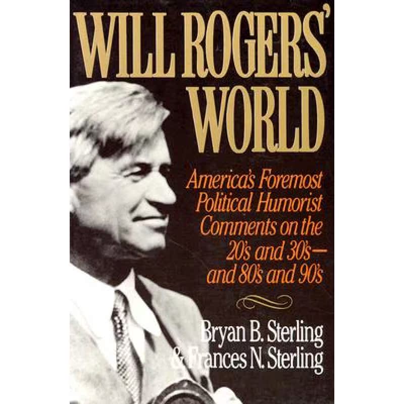 【4周达】Will Rogers' World: America's Foremost Political Humorist Comments on the 20's and 30's and...[9780871317353]