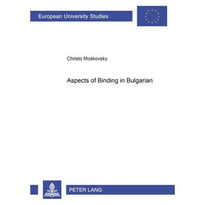 【4周达】Aspects of Binding in Bulgarian [9783631387900]