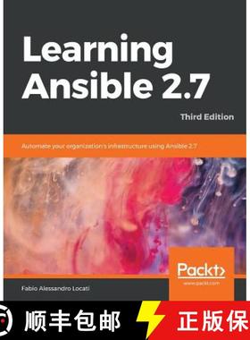 预订 Learning Ansible 2.7 : Automate your organization's infrastructure using Ansible 2.7, 3rd Edition [9781789954333]