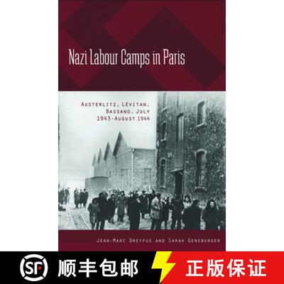 【3-4周达】Nazi Labour Camps in Paris: Austerlitz, LA (c)vitan, Bassano, July 1943-August 1944 [9780857451392]