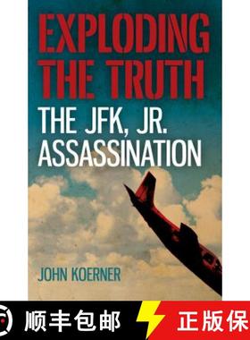 【3-4周达】Exploding the Truth: The JFK, Jr. Assassination [9781785358845]