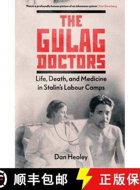 【3-4周达】The Gulag Doctors: The Paradox of Medical Care in Stalin's Labour Camps [9780300187137]