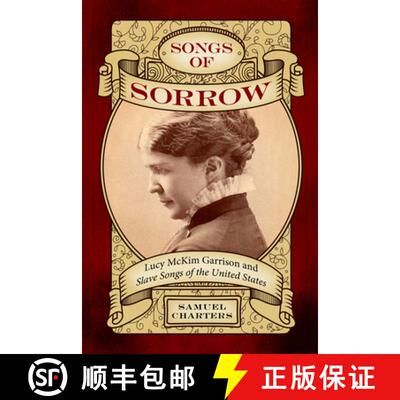 【3-4周达】Songs of Sorrow – Lucy McKim Garrison and Slave Songs of the United States [9781496852106]