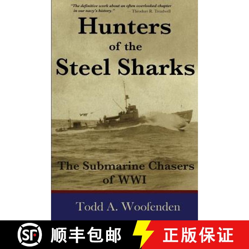预订 Hunters of the Steel Sharks: The Submarine Chasers of WWI [9780978919207]