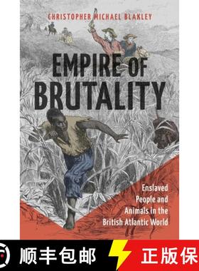 预订 Empire of Brutality: Enslaved People and Animals in the British Atlantic World [9780807178867]