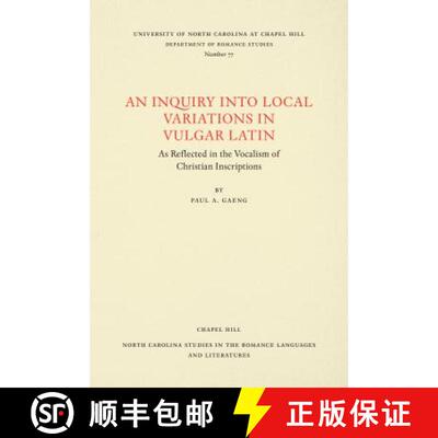 预订 An Inquiry into Local Variations in Vulgar Latin – As Reflected in the Vocalism of Christian In... [9780807890776]