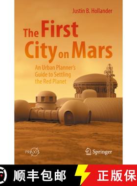【3-4周达】The First City on Mars: An Urban Planner's Guide to Settling the Red Planet [9783031075278]