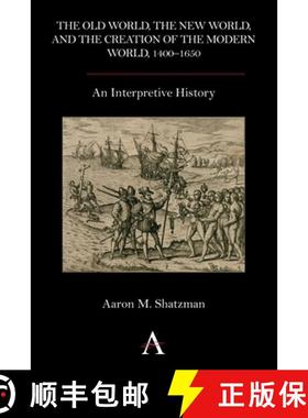 【3-4周达】The Old World, the New World, and the Creation of the Modern World, 1400-1650 : An Interpr... [9780857283283]