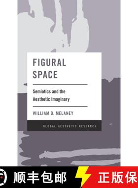 预订 Figural Space : Semiotics and the Aesthetic Imaginary [9781538147856]