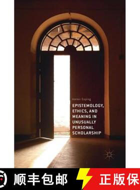 【3-4周达】Epistemology, Ethics, and Meaning in Unusually Personal Scholarship [9783319737171]