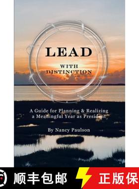 预订 Lead with Distinction: A Guide for Planning & Realizing a Meaningful Year as President [9780983656951]