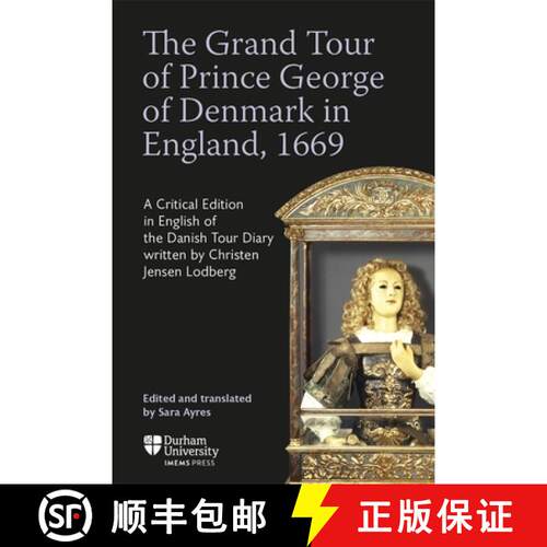 【3-4周达】精装 Grand Tour of Prince George of Denmark in Englan – England, 1669–A Critical Edition... [9781914967191]