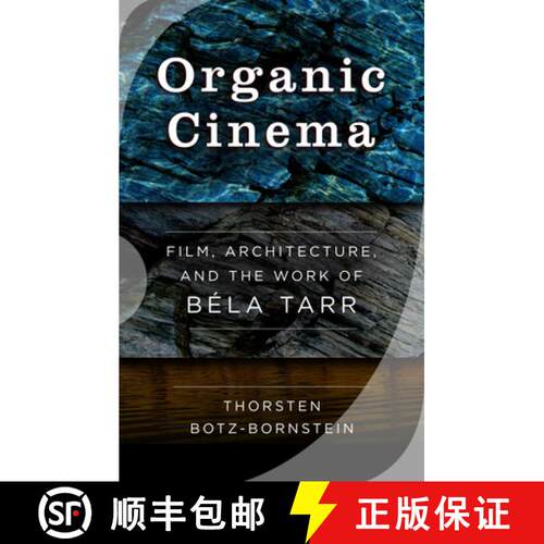 【3-4周达】Organic Cinema: Film, Architecture, and the Work of Béla Tarr [9781800730090]