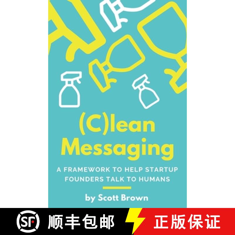 预订 (C)lean Messaging: A framework to help startup founders talk to humans [9780578419046]