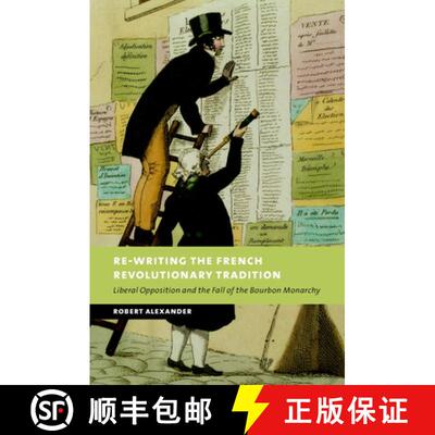 【3-4周达】Re-Writing the French Revolutionary Tradition: Liberal Opposition and the Fall of the Bour... [9780521801225]