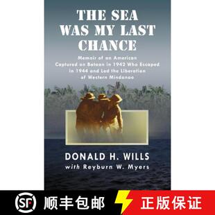 【3-4周达】The Sea Was My Last Chance : Memoir of an American Captured on Bataan in 1942 Who Escaped ... [9780786467440]